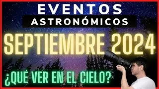 🔺SEPTIEMBRE 2024 ¿QUÉ VER en EL CIELO NOCTURNO? | Efemerides Astronomicas #31 | Llega el Equinoccio