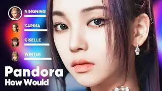 How Would aespa sing 'PANDORA' (by MAVE:) PATREON REQUESTED