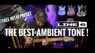 Line 6 HELIX , does PERFECT AMBIENT TONES