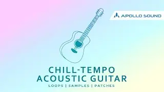 Chill-Tempo Acoustic Guitar ★ Downtempo LoFi Guitar Sample Pack ★ Loops • Samples • Patches