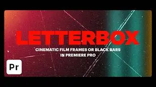 Letterbox Film Frame Overlays in Premiere Pro