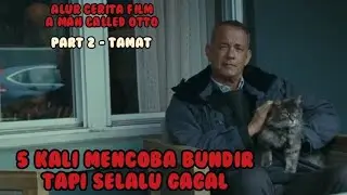Part 2 - Tamat-  A Man Called Otto - Tentang pria kesepian yang berulang kali gagal bundir!