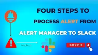 How to trigger Alerts from Alert Manager (Prometheus) to Slack Channel 