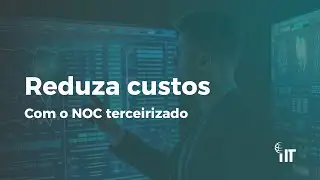 NOC: Reduza custos da sua empresa com o NOC Terceirizado