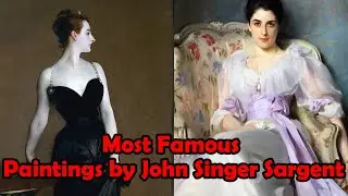 Most Famous Paintings by John Singer Sargent