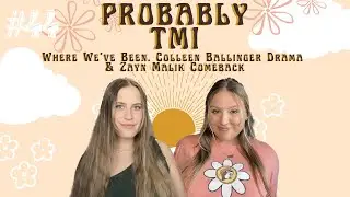 Where We’ve Been. Colleen Ballinger Drama & Zayn Malik Comeback | Probably TMI Ep. 44