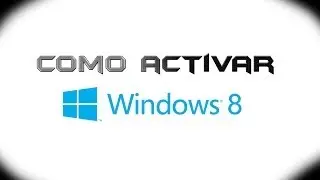 COMO ACTIVAR WINDOWS 8