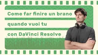 Far finire un brano quando vuoi nel montaggio con DaVinci Resolve