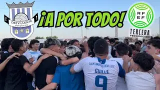 ¡El CREVILLENTE DEPORTIVO a la FINAL! | Playoff Ascenso Tercera RFEF