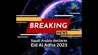 Saudi Arabia declares Eid Al Adha 2023