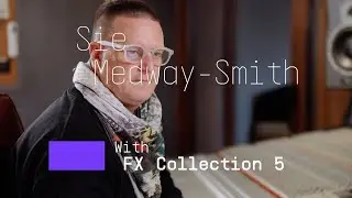 Sie Medway-Smith | The tools you need with FX Collection 5