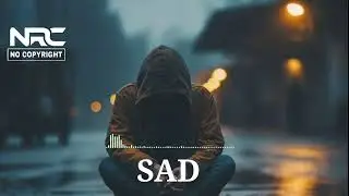No Copyright Music : Sad Music Copyright free, Background Music no copyright, Ncm, NCS, No Copyright