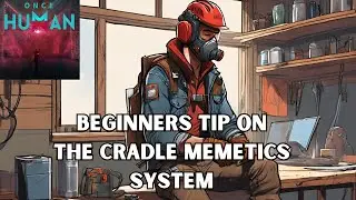 Once Human | Beginners Tip on unlocking builds with the Memetics system int he Cradle.