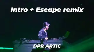Intro + Escape remix - DPR ARTIC