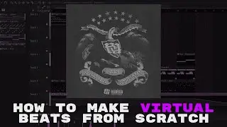 how to make virtual/ambient beats from scratch