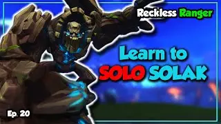 Learn to Solo Solak with RANGE | Reckless Ranger SERIES FINALE (for now...) (#20)