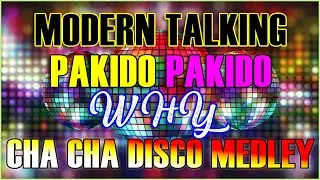 MODERN TALKING x PAKIDO KIDO x WHY ⚡ NONSTOP CHA CHA MEDLEY REMIX 2023 - CHA CHA CHA REMIX 2023