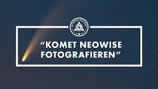 Komet C/2020 F3 NEOWISE finden und fotografieren