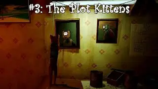 The Plot Kittens.  Creaky & Pops Play Stray #3