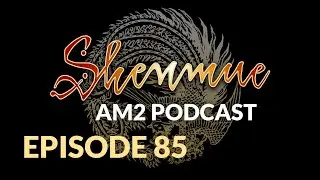 The Shenmue AM2 Podcast Ep. 85 - Season One Finale Review
