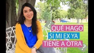 ¿Qué Hago si mi EX Pareja ya Tiene a Otra?