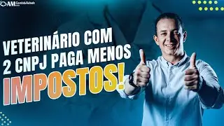 VETERINÁRIO COM 2 CNPJ PAGA MENOS IMPOSTOS!