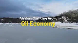 Alaska's Changing Arctic: Oil Economy