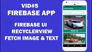 Firebase Storage & Database App -5- READ | FETCH Image & Text using FirebaseUi RecyclerView