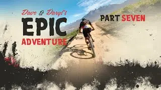 Dave & Daryl's EPIC Adventure 7 - the transition stage