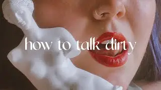 how to talk dirty