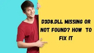 d3d8.dll Missing or Not Found? 5 Ways to Fix It