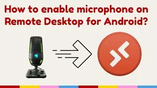 How to enable microphone on Remote Desktop for Android