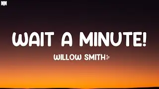Willow Smith - Wait A Minute! (Lyrics) |
