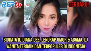 TERBARU! BIODATA DJ DIANA DEE, LENGKAP UMUR & AGAMA, DK WANITA TERBAIK & TERPOPULER DI INDONESIA