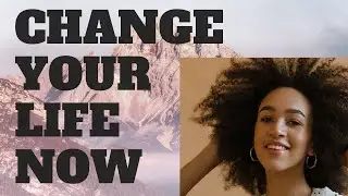 How to Change Your Life for the Better 2021