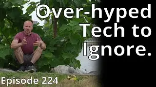Over-hyped Tech to Ignore // Random Topic 224