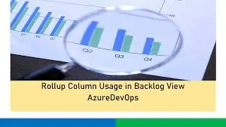 How to use/add Rollup Column in Azure Lesson 9 | Example: Understanding Rollup Column Usage |Backlog
