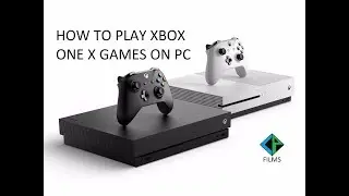 How to play Xbox One X games on PC