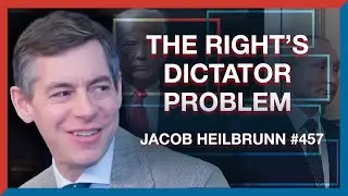 457 | Jacob Heilbrunn: Isolationists, Neocons, & the Right's Dictator Problem - The Realignment Pod