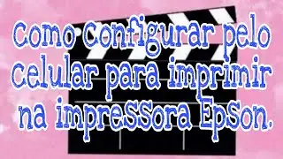 como configurar pelo celular para imprimir na impressora Epson.