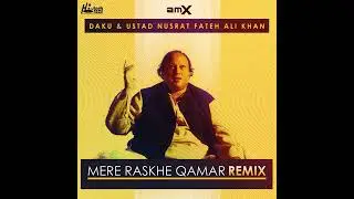 Mere Rashke Qamar (Remix) · DAKU · Ustad Nusrat Fateh Ali Khan ( music by AMX)