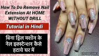 HOW TO REMOVE NAIL EXTENSION AT HOME TUTORIAL BY Nitu Kohli | New Delhi