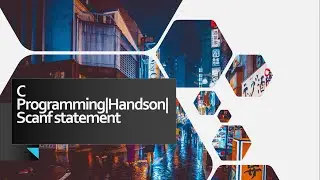 Learn C Programming|Handson|Scanf statement