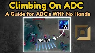 How To Climb On ADC (Even If Your Hands Don't Work)