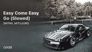 SNTNV, MITUJURO - Easy Come Easy Go - Slowed (Official Audio)