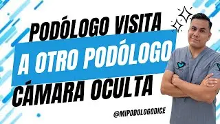 PODÓLOGO VISITA A OTRO PODÓLOGO CON CAMARA OCULTA 🥶 episodio 1