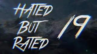HATED BUT RATED 19