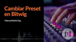 Cambiar Preset en Bitwig Studio - Tutoriales Bitwig