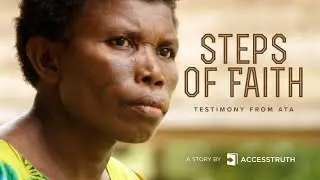 Steps of Faith - Testimony from Ata