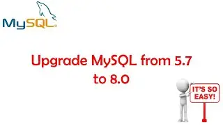 Upgrade MySQL from 5 7 to 8 0